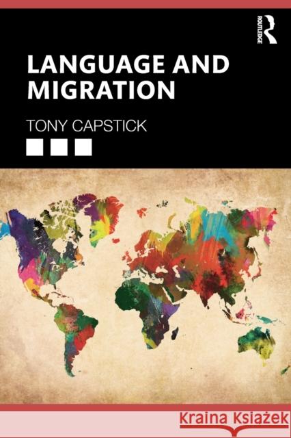 Language and Migration Tony Capstick 9780815382737 Routledge - książka
