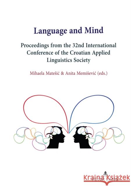 Language and Mind: Proceedings from the 32nd International Conference of the Croatian Applied Linguistics Society Memisevic, Anita 9783631810170 Peter Lang AG - książka