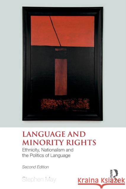 Language and Minority Rights: Ethnicity, Nationalism and the Politics of Language May, Stephen 9780805863062  - książka