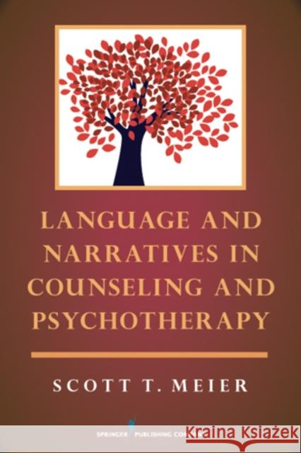 Language and Narratives in Counseling and Psychotherapy Scott Meier 9780826108968 Springer Publishing Company - książka