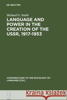 Language and Power in the Creation of the Ussr, 1917-1953 Smith, Michael G. 9783110161977 Mouton de Gruyter - książka