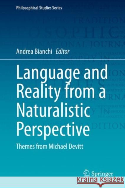 Language and Reality from a Naturalistic Perspective: Themes from Michael Devitt Bianchi, Andrea 9783030476403 Springer - książka