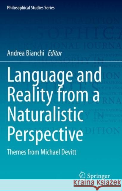 Language and Reality from a Naturalistic Perspective: Themes from Michael Devitt Bianchi, Andrea 9783030476434 Springer International Publishing - książka