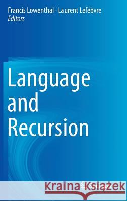 Language and Recursion Francis Lowenthal Laurent Lefebvre 9781461494133 Springer - książka