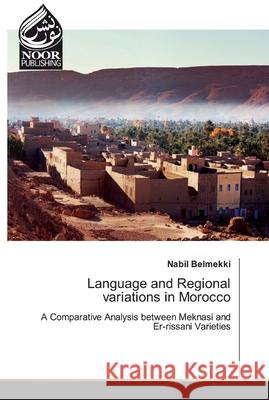 Language and Regional variations in Morocco Belmekki, Nabil 9786200064523 Noor Publishing - książka