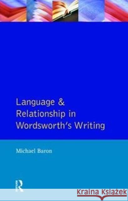 Language and Relationship in Wordsworth's Writing Michael Baron 9781138465848 Routledge - książka
