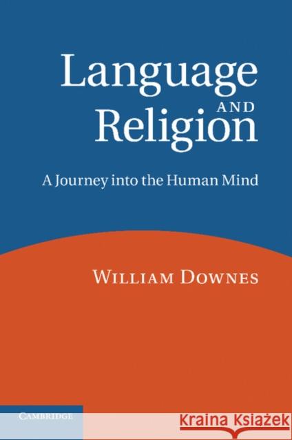 Language and Religion: A Journey Into the Human Mind Downes, William 9780521796736 Cambridge University Press - książka