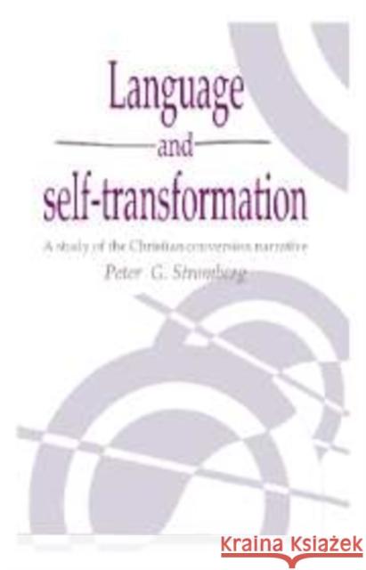 Language and Self-Transformation: A Study of the Christian Conversion Narrative Stromberg, Peter G. 9780521031363 Cambridge University Press - książka