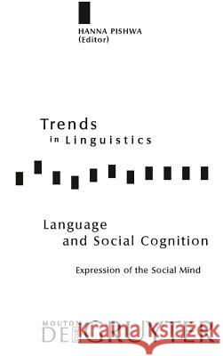 Language and Social Cognition: Expression of the Social Mind Pishwa, Hanna 9783110205862 Mouton de Gruyter - książka