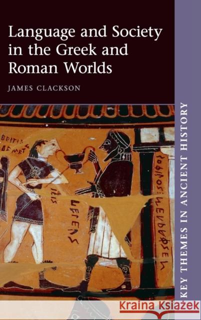 Language and Society in the Greek and Roman Worlds James Clackson (University of Cambridge) 9780521192354 Cambridge University Press - książka