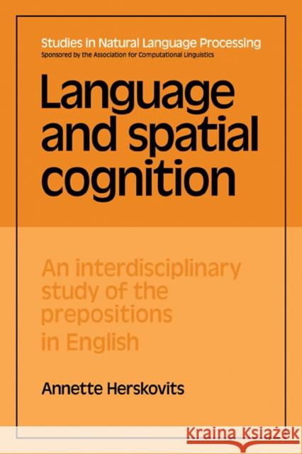 Language and Spatial Cognition: An Interdisciplinary Study of the Prepositions in English Herskovits, Annette 9780521109185 Cambridge University Press - książka