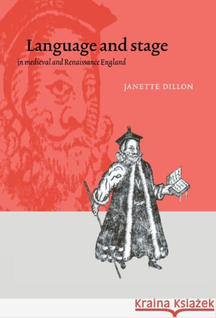 Language and Stage in Medieval and Renaissance England Janette Dillon 9780521593342 CAMBRIDGE UNIVERSITY PRESS - książka