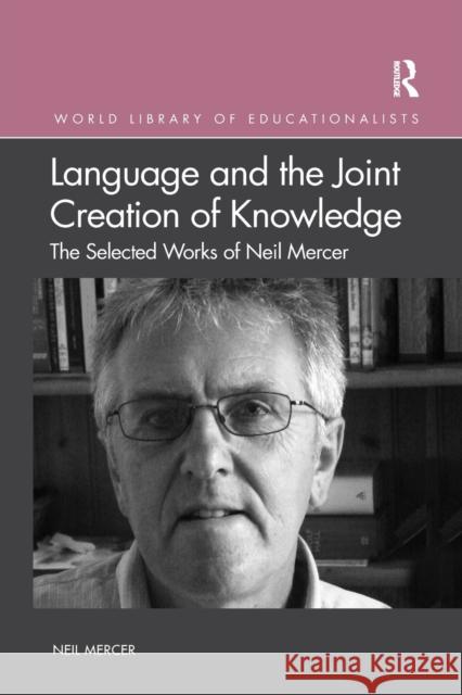 Language and the Joint Creation of Knowledge: The Selected Works of Neil Mercer Neil Mercer 9780367367480 Routledge - książka