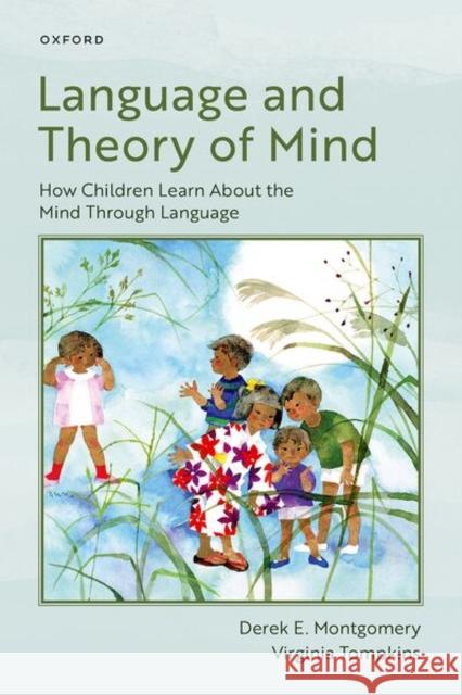 Language and Theory of Mind: How Children Learn About the Mind Through Language Virginia (Professor of Psychology, Professor of Psychology, The Ohio State University-Lima) Tompkins 9780198909675 Oxford University Press - książka