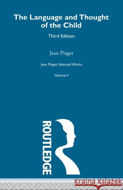 Language and Thought of the Child: Selected Works Vol 5 Piaget, Jean 9780415845540 Routledge - książka