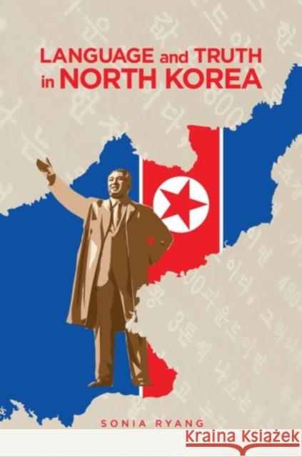 Language and Truth in North Korea Sonia Ryang 9780824886288 University of Hawaii Press - książka