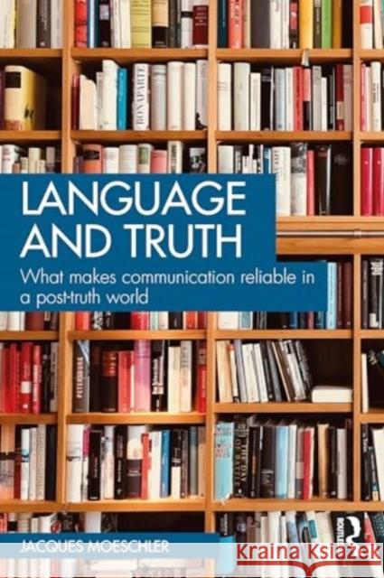 Language and Truth: What Makes Communication Reliable in a Post-Truth World Jacques Moeschler 9781032399270 Routledge - książka