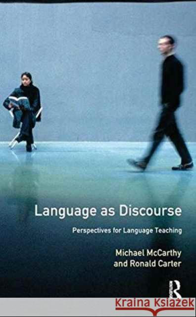 Language as Discourse: Perspectives for Language Teaching Michael McCarthy Ronald Carter 9781138172937 Routledge - książka