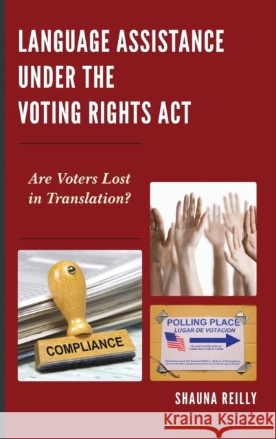 Language Assistance Under the Voting Rights ACT: Are Voters Lost in Translation? Shauna Reilly 9780739198094 Lexington Books - książka