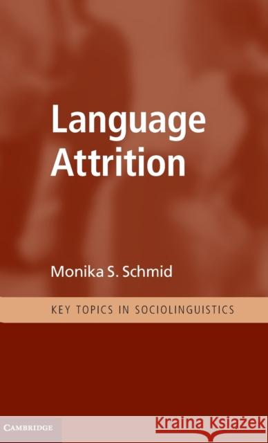 Language Attrition Monika S Schmid 9780521760409  - książka