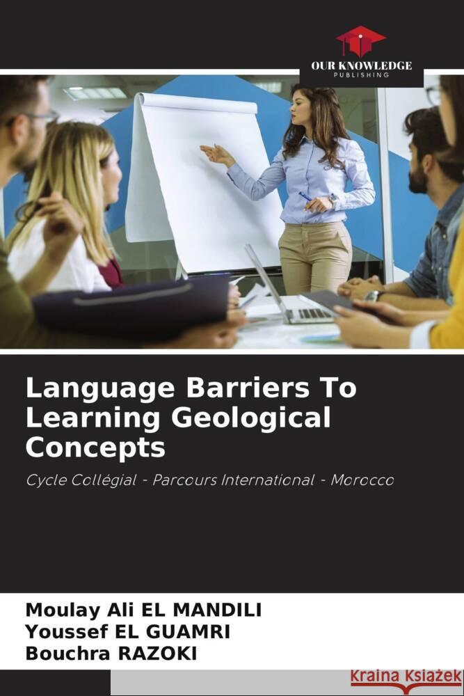 Language Barriers To Learning Geological Concepts EL MANDILI, Moulay Ali, EL GUAMRI, Youssef, RAZOKI, Bouchra 9786202956239 Our Knowledge Publishing - książka