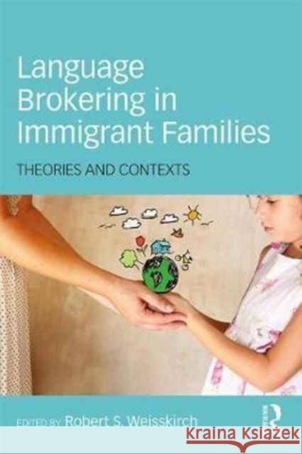 Language Brokering in Immigrant Families: Theories and Contexts Robert S. Weisskirch 9781138185142 Routledge - książka