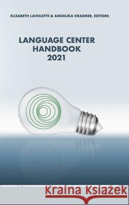 Language Center Handbook 2021 Elizabeth Lavolette, Angelika Kraemer 9781946123053 International Association for Language Learni - książka