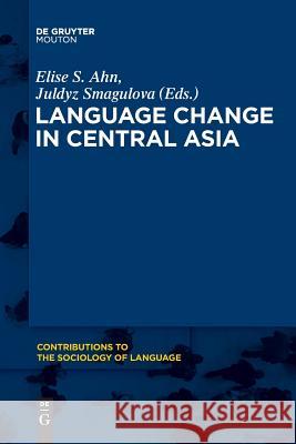 Language Change in Central Asia Elise S. Ahn, Juldyz Smagulova 9781501516269 De Gruyter - książka