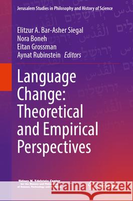 Language Change: Theoretical and Empirical Perspectives Elitzur A. Bar-Ashe Nora Boneh Eitan Grossman 9783031852916 Springer - książka