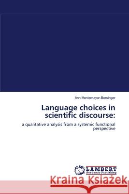 Language choices in scientific discourse Ann Montemayor-Borsinger 9783838372174 LAP Lambert Academic Publishing - książka