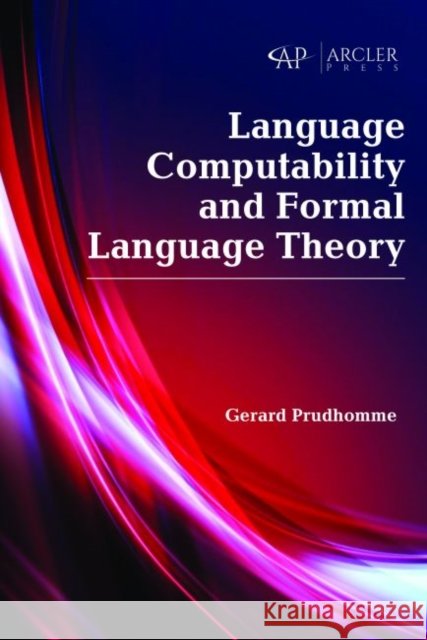 Language Computability and Formal Language Theory Gerard Prudhomme   9781773612683 Arcler Education Inc - książka