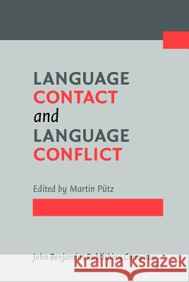 Language Contact and Language Conflict Martin Putz   9789027221421 John Benjamins Publishing Co - książka