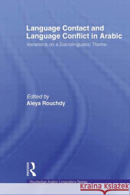 Language Contact and Language Conflict in Arabic Aleya Rouchdy 9780415567794 Routledge - książka