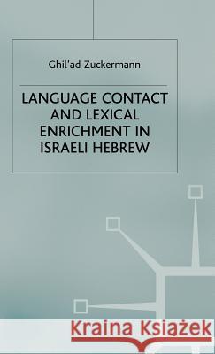 Language Contact and Lexical Enrichment in Israeli Hebrew Ghil'ad Zuckermann 9781403917232 Palgrave MacMillan - książka