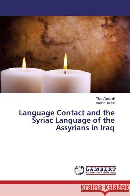 Language Contact and the Syriac Language of the Assyrians in Iraq Alobaidi, Tiba; Dweik, Bader 9786139932313 LAP Lambert Academic Publishing - książka