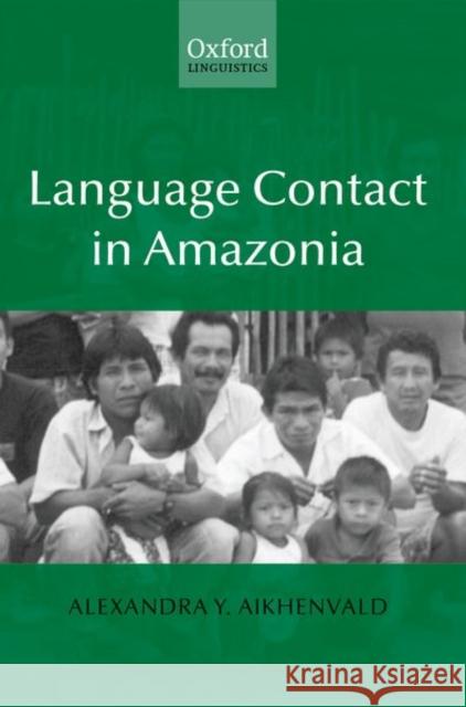 Language Contact in Amazonia Alexandra Aikhenvald 9780199588244 Oxford University Press, USA - książka