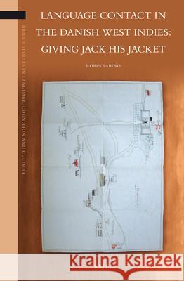 Language Contact in the Danish West Indies: Giving Jack His Jacket Robin Sabino 9789004225404 Brill Academic Publishers - książka