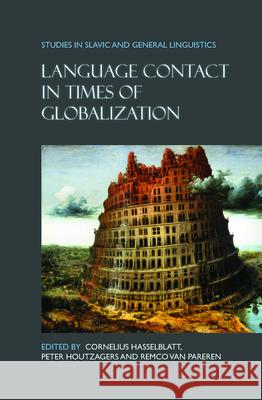 Language Contact in Times of Globalization Cornelius Hasselblatt Peter Houtzagers Remco Va 9789042033436 Rodopi - książka