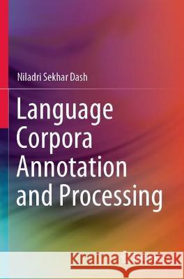 Language Corpora Annotation and Processing Niladri Sekhar Dash 9789811629624 Springer Nature Singapore - książka