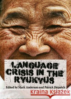 Language Crisis in the Ryukyus Mark Anderson Patrick Heinrich 9781443866514 Cambridge Scholars Publishing - książka