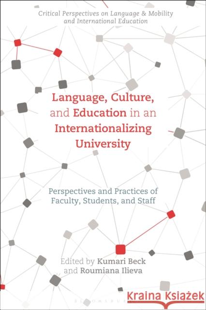 Language, Culture, and Education in an Internationalizing University: Perspectives and Practices of Faculty, Students, and Staff Kumari Beck Roumiana Ilieva Angel M. y. Lin 9781350211759 Bloomsbury Academic - książka