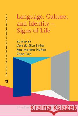 Language, Culture and Identity - Signs of Life Vera da Silva Sinha (University of East  Ana Moreno-Nunez (Universidad Autonoma d Zhen Tian (Shanghai International Stud 9789027205483 John Benjamins Publishing Co - książka