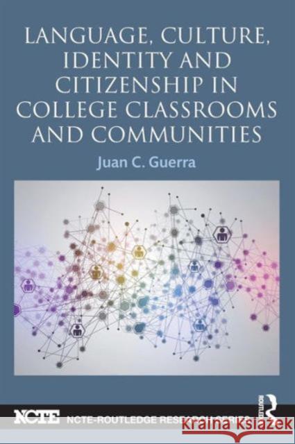 Language, Culture, Identity and Citizenship in College Classrooms and Communities Juan C. Guerra 9780415722780 Routledge - książka