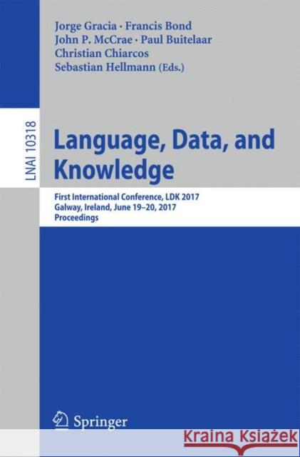 Language, Data, and Knowledge: First International Conference, Ldk 2017, Galway, Ireland, June 19-20, 2017, Proceedings Gracia, Jorge 9783319598871 Springer - książka