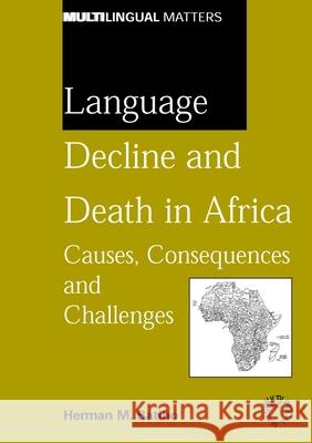 Language Decline and Death in Africa: Causes, Consequences and Challenges Batibo, Herman M. 9781853598098 Multilingual Matters Ltd - książka