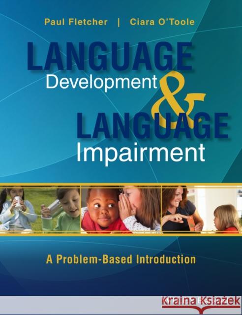 Language Development and Language Impairment: A Problem-Based Introduction  9780470656440 John Wiley & Sons - książka