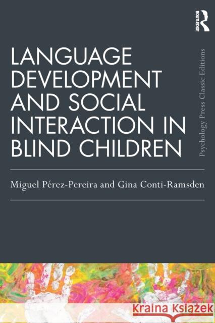 Language Development and Social Interaction in Blind Children Miguel Perez-Pereira Gina Conti-Ramsden 9780367895426 Routledge - książka