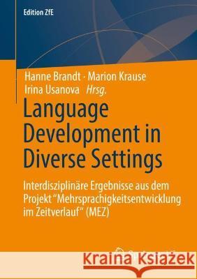 Language Development in Diverse Settings: Interdisziplinäre Ergebnisse Aus Dem Projekt Mehrsprachigkeitsentwicklung Im Zeitverlauf