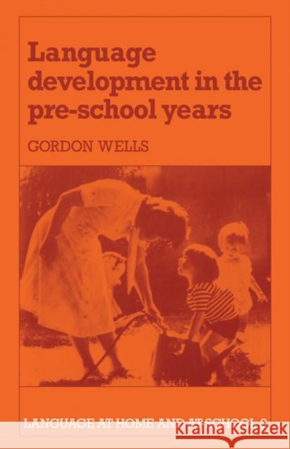 Language Development in the Pre-School Years C. Gordon Wells Gordon Wells 9780521319058 Cambridge University Press - książka