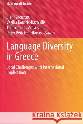 Language Diversity in Greece: Local Challenges with International Implications Eleni Skourtou Vasilia Kourtis-Kazoullis Themistoklis Aravossitas 9783030283988 Springer - książka